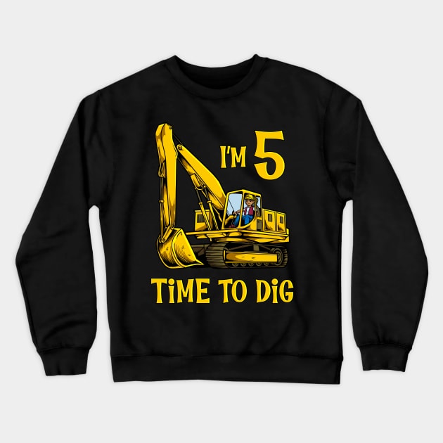 I'm 5 - time to dig - excavator 5 year old birthday Crewneck Sweatshirt by Modern Medieval Design